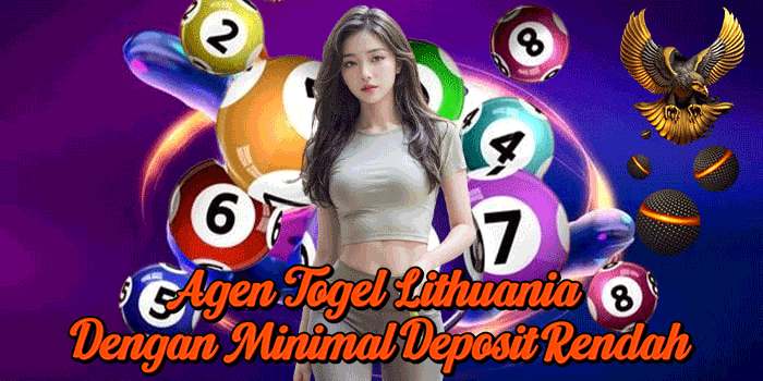 Agen Togel Lithuania Dengan Minimal Deposit Rendah