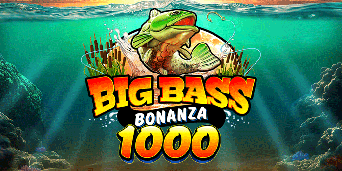 Pola Cepat Raih Jackpot Besar Di Slot Big Bass Bonanza 1000