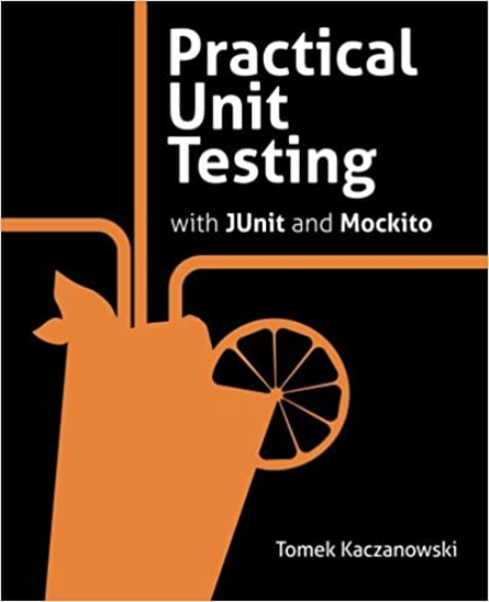 Practical Unit Testing with JUnit and Mockito