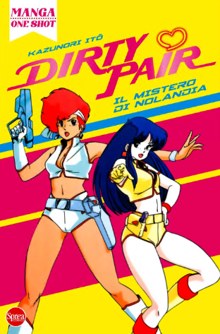 Manga Oneshot 3 – Dirty Pair – Il Mistero di Nolandia (Sprea Editori 2025-16-03)