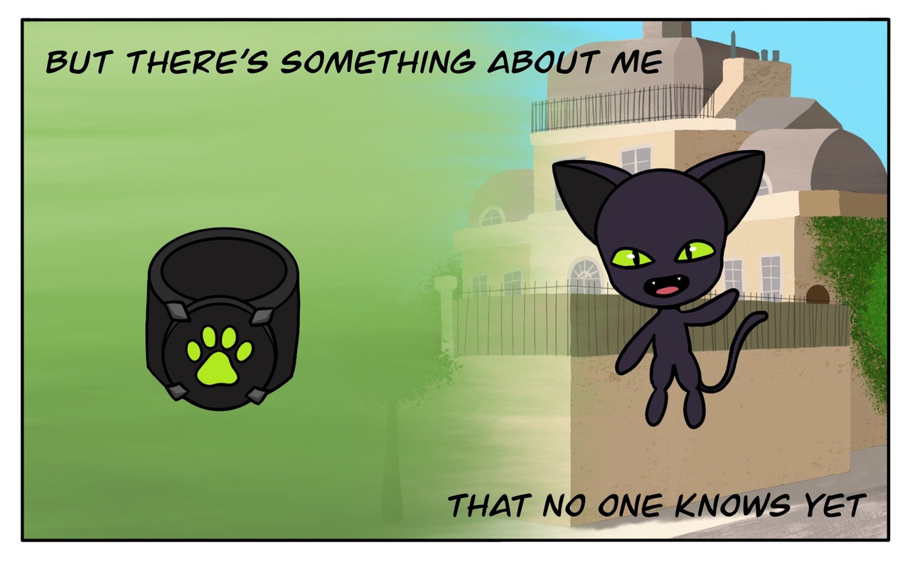 On left half of the panel is a black ring with a light green paw print on it. On the right half of the panel is Plagg, the kwami of destruction, who is smiling and raising one arm to wave. The background is light green on the left half and fades away to show the Agreste Mansion, Adrienne's home, on the right half. The text in the top left says "but there's something about me" and the text in the bottom right says "that no one knows yet".