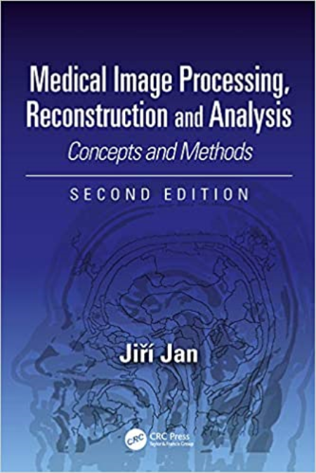 Medical Image Processing, Reconstruction and Analysis: Concepts and Methods, Second Edition