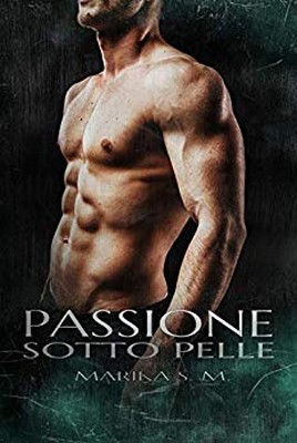 Marika S.M. - Passione sotto pelle. Bodyguard Vol. 2 (2019)