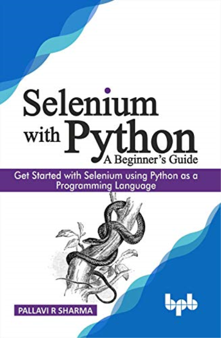 Selenium with Python - A Beginner's Guide: Get started with Selenium using Python as a Programming Language (EPUB)