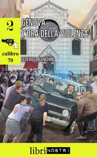 Federico Bianchini - Genova. L'ora della violenza (2018)