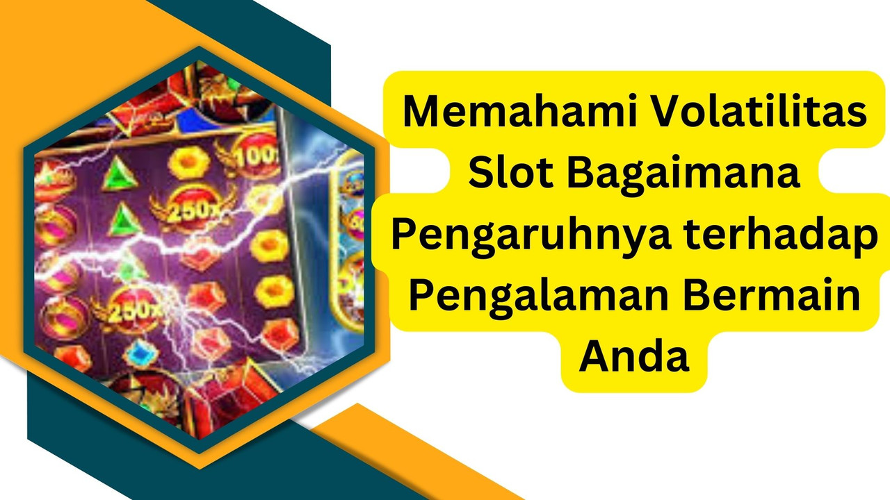 Memahami Volatilitas Slot Bagaimana Pengaruhnya terhadap Pengalaman Bermain Anda