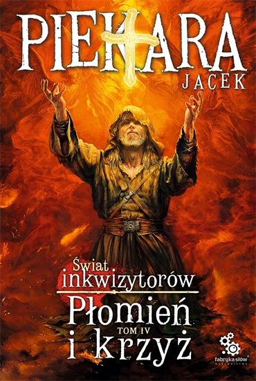Jacek Piekara - Świat inkwizytorów. Płomień i krzyż. Tom IV (2023) [EBOOK PL]