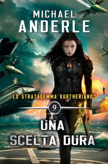 Michael Anderle - Lo Stratagemma Kurtheriano Vol. 9. Una scelta dura (2024)