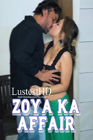 Zoya Ka Affair (2025) Hindi Uncut Short Films | 1080p | 720p | 480p | WEB-DL | Download | Watch Online