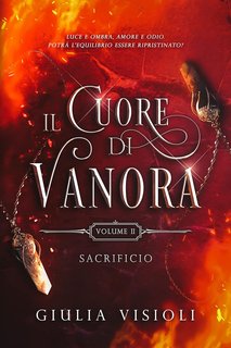 Giulia Visioli - Il Cuore di Vanora Vol. 2. Sacrificio (2023)