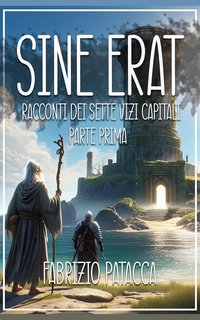 Fabrizio Patacca - Sine Erat. Racconti dei sette vizi Capitali (2024)