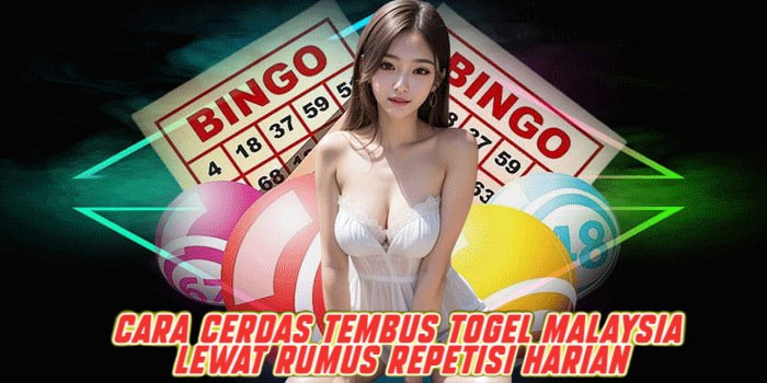 Cara Cerdas Tembus Togel Malaysia Lewat Rumus Repetisi Harian