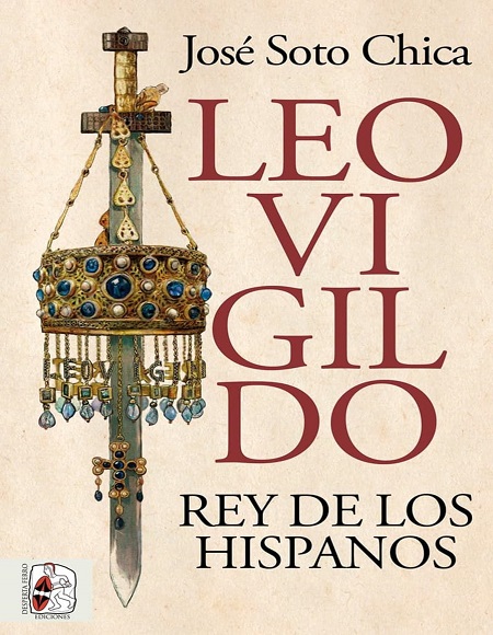 Leovigildo. Rey de los hispanos - José Soto Chica (Multiformato) [VS]