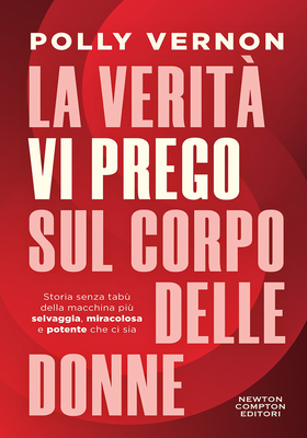 Polly Vernon - La verità, vi prego, sul corpo delle donne (2026)