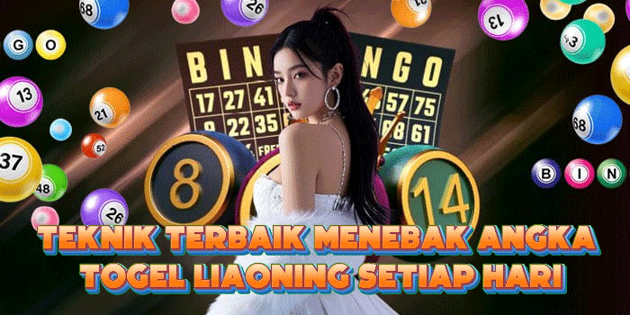 Teknik Terbaik Menebak Angka Togel Liaoning Setiap Hari