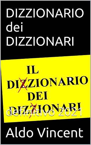 Aldo Vincent – Dizzionario dei Dizzionari: definitivo 2021 (2021)