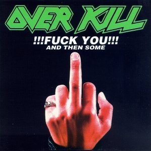 [Image: overkill-f-you-and-then-some-Cover-Art.jpg]