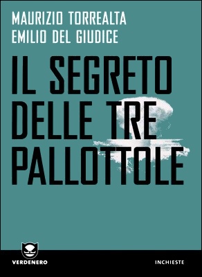 Maurizio Torrealta, Emilio Del Giudice - Il segreto delle tre pallottole (2010)