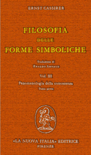 Ernst Cassirer - Filosofia delle forme simboliche vol. 3 tomo 1. Fenomenologia della conoscenza (1966)