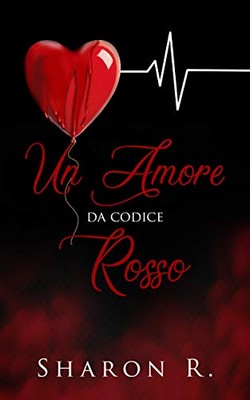 Sharon R. - Un amore da codice rosso (2020)