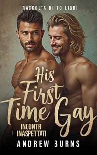 Andrew Burns - His First Time Gay.  Incontri inaspettati raccolta 1 (2024)