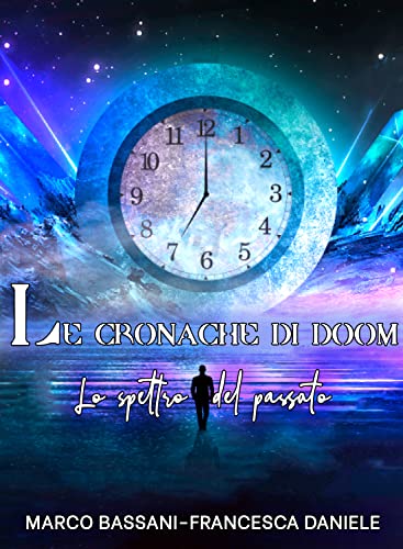 Francesca Daniele, Marco Bassani - Le Cronache di Doom. Lo Spettro del Passato (2022)