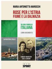 Maria Antonietta Marocchi – Rose per l’Istria, Fiume e la Dalmazia (2026)