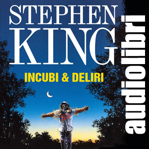 Stephen King - Incubi e deliri (2017) (mp3 - 128 kbps)