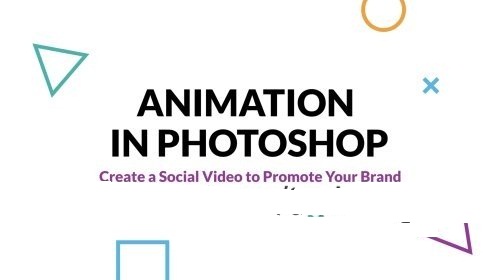 Animation in Photoshop Create a Social Video to Promote Your Brand Animation in Photoshop Create a Social Video to Promote Your Brand