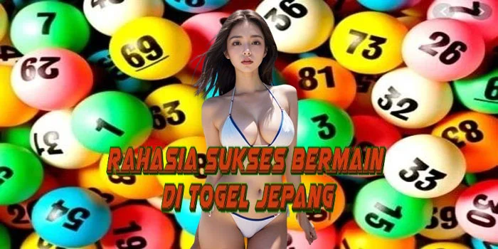 Rahasia Sukses Bermain di Togel Jepang