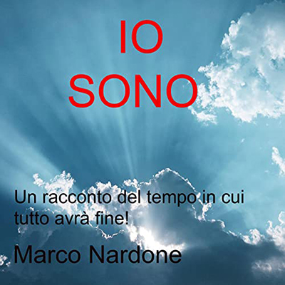 Marco Nardone - Io sono꞉ Un racconto del tempo in cui tutto avrà fine (2022) (mp3 - 128 kbps)