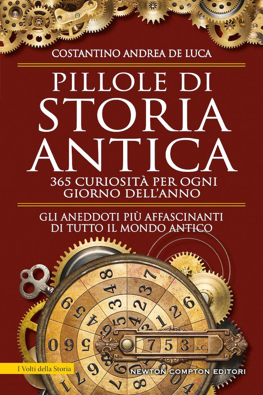 Costantino Andrea De Luca - Pillole di storia antica. 365 curiosità per ogni giorno dell'anno (2019)