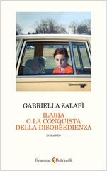 Gabriella Zalapì – Ilaria o la conquista della disobbedienza (2026)
