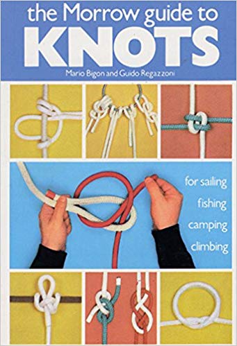 The Morrow Guide to Knots: for Sailing, Fishing, Camping, Climbing