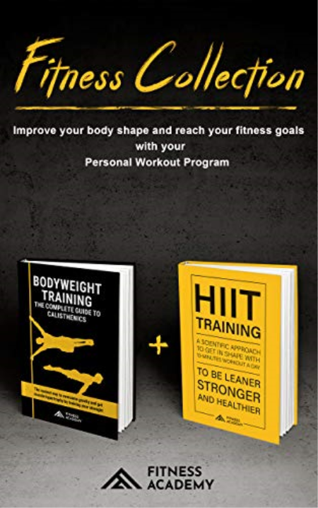 FITNESS COLLECTION: Bodyweight Training + Hiit Training: Fitness Training and Workout Motivation: Improve your body shape