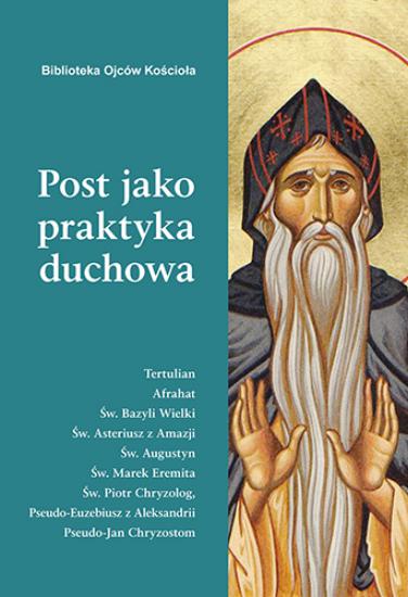 Post jako praktyka duchowa - Opracowanie zbiorowe / Biblioteka Ojców Kościoła