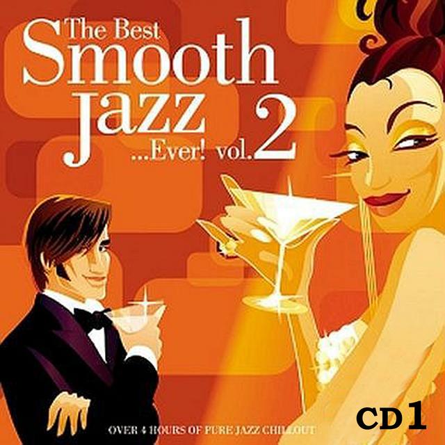 VA - The Best Smooth Jazz ...Ever! vol. 2 (2005) [Smooth Jazz]; mp3, 320  kbps - jazznblues.club