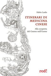 Fabio Lodo - Itinerari di medicina cinese. Alla scoperta del Cosmo nell'Uomo (2023)