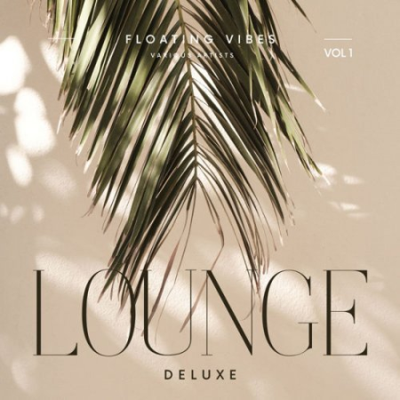 VA - Floating Vibes (Lounge Deluxe), Vol. 1 (2022)