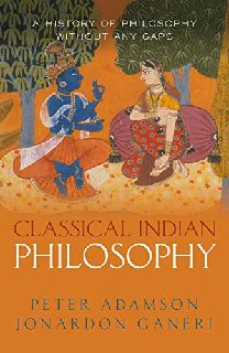 Classical Indian Philosophy (A History of Philosophy Without Any Gaps)