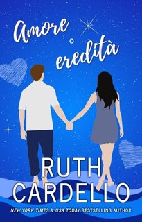 Ruth Cardello - Legacy Collection Vol. 2. Amore o eredità (2024)