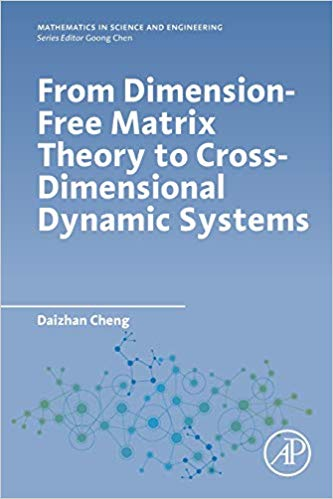 From Dimension-Free Matrix Theory to Cross-Dimensional Dynamic Systems (Mathematics in Science and Engineering)