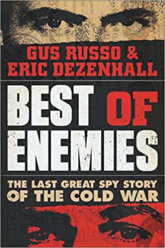 Book Review: Best of Enemies: The Last Great Spy Story of the Cold War by Gus Russo and Eric Dezenhall