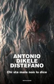 Antonio Dikele Distefano - Chi sta male non lo dice (2016)