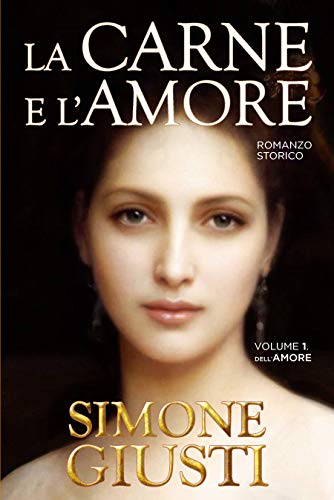 Simone Giusti – La Carne e l’Amore. Dell’Amore Libro primo (2021)