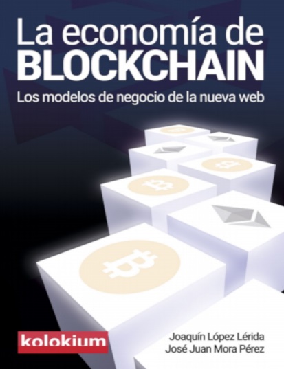 La economía de blockchain - Joaquín López Lérida y José Juan Mora Pérez (PDF + Epub) [VS]