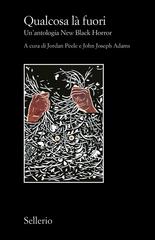 Jordan Peele, John Joseph Adams (a cura di) – Qualcosa là fuori (2025)