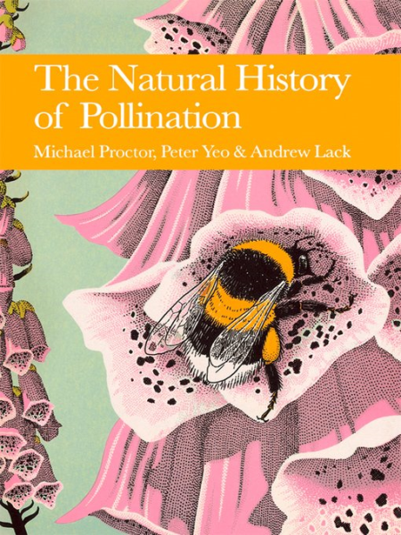 The Natural History of Pollination (Collins New Naturalist Library, Book 83)
