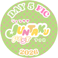 Circular badge with the words 'Day 5 Fic Juntaku Fest 2026