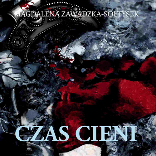 Magdalena Zawadzka-Sołtysek - Czas cieni (2021) [AUDIOBOOK PL]
